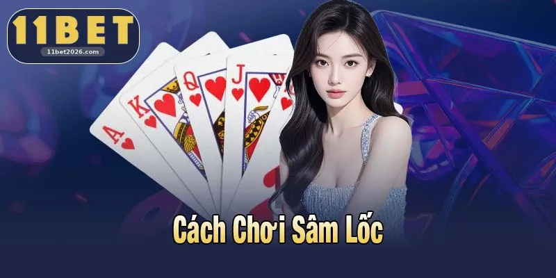 Cách Chơi Sâm Lốc