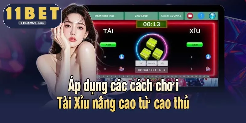 Áp dụng các cách chơi Tài Xỉu nâng cao từ cao thủ