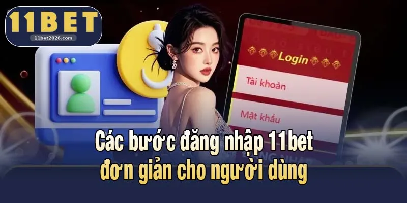 Các bước đăng nhập 11bet đơn giản cho người dùng