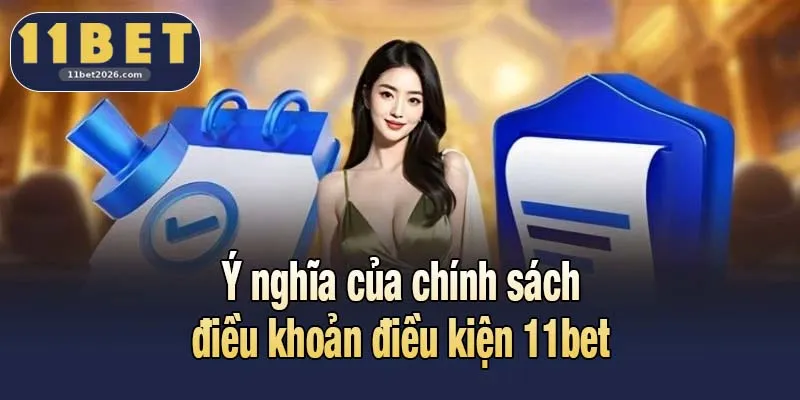 Ý nghĩa của chính sách điều khoản điều kiện 11bet